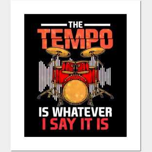 The Tempo Is Whatever I Say It Is Awesome Drummer Posters and Art